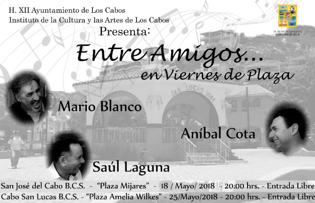 04 ENTRE AMIGOS EN MAYO EN PLAZA ANTONIO MIJARES EN SJC Y EN AMELIA WILKES CSL